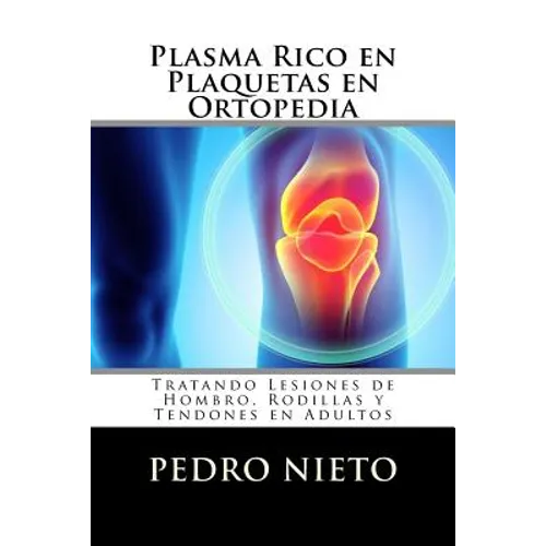 Plasma Rico en Plaquetas en Ortopedia: Tratando Lesiones de Hombro, Rodillas y Tendones en Adultos