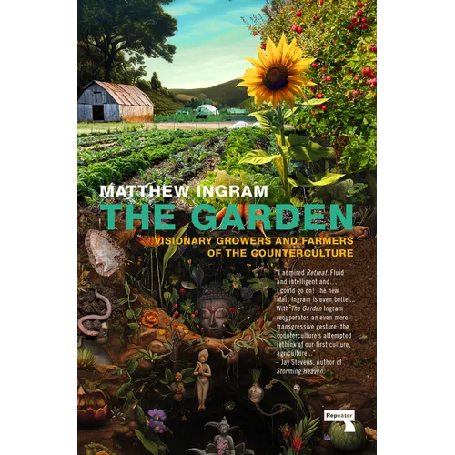 The Garden: Visionary Growers and Farmers of the Counterculture