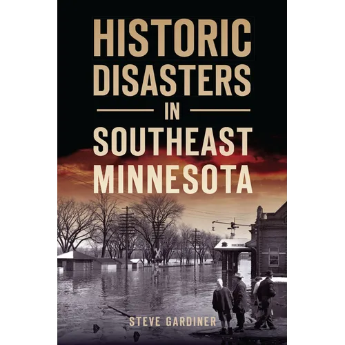 Historic Disasters in Southeast Minnesota