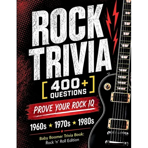Baby Boomer Trivia Book Rock 'n' Roll Edition: Challenge Yourself on the Greatest Decades of Rock (1960s, 1970s, 1980s)