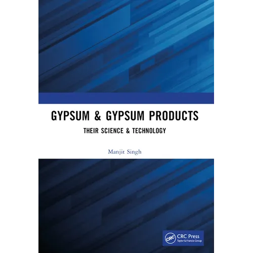 Gypsum & Gypsum Products: Their Science & Technology