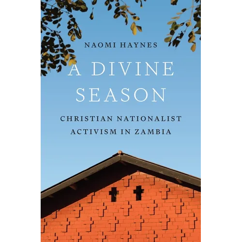 A Divine Season: Christian Nationalist Activism in Zambia