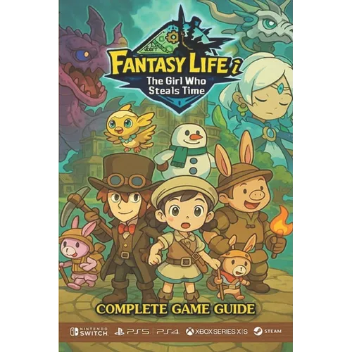 Fantasy Life i: The Girl Who Steals Time Complete Game Guide: Walkthroughs, Tips, Tricks, Strategies and more
