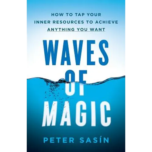 Waves of Magic: How to Tap Your Inner Resources to Achieve Anything You Want