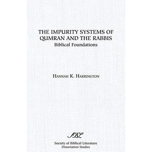 The Impurity Systems of Qumran and the Rabbis: Biblical Foundations