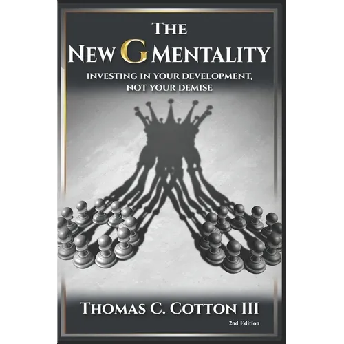 The New G Mentality: Investing In Your Development, Not Your Demise - 2nd Edition