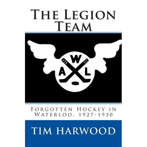The Legion Team: Forgotten Hockey in Waterloo, 1927-1930