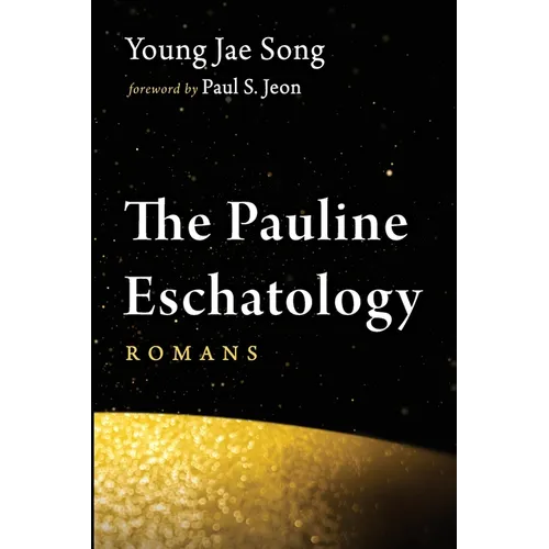 The Pauline Eschatology: Romans