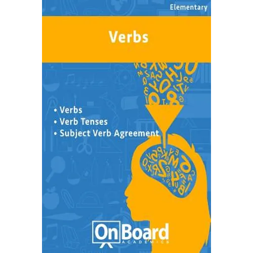 Verbs: Verb Tenses, Subject-Verb Agreement