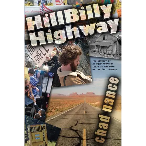 Hill Billy Highway: The Odyssey of an Ugly American Loose at the Dawn of the 21st Century
