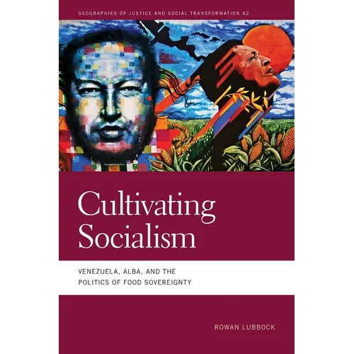 Cultivating Socialism: Venezuela, Alba, and the Politics of Food Sovereignty