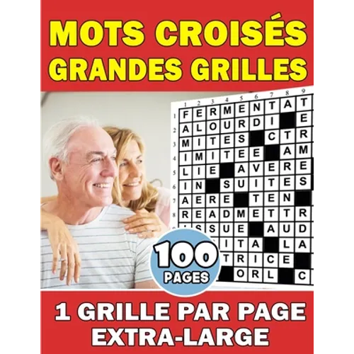 Mots Croisés Grandes Grilles: 1 Grille Par Page Extra-Large - Destinés Aux Seniors Pour Une Visibilité Optimale - Soulager Le Stress Et Améliore La
