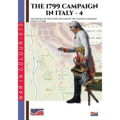 The 1799 campaign in Italy - Vol. 4: The battle of Novi and the end of the Italian campaign