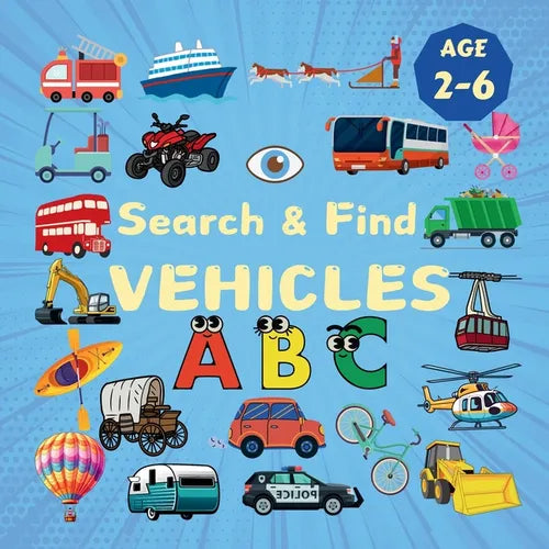 Search & Find Vehicles: A Fun Search & Find Activity Book for Toddlers and Kids 2-6 Years Old With Trucks, Buses, Trains, Planes and Other Means of Tr