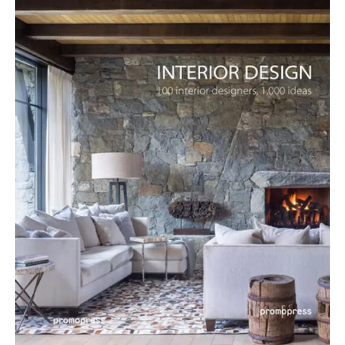 Interior Design: 100 Designers, 1,000 Ideas