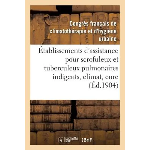 Établissements d'Assistance Pour Scrofuleux Et Tuberculeux Pulmonaires Indigents, Climat, Cure