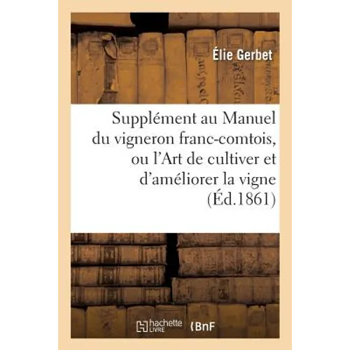 Supplément au Manuel du vigneron franc-comtois, ou l'Art de cultiver et d'améliorer la vigne