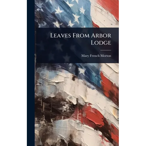 Leaves From Arbor Lodge