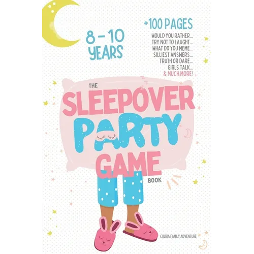 The Sleepover Party Game Book for Girls 8-10 - Slumber Party Activities!: Would you rather, Try not to laught, What do you meme, Silliest answers, Tru