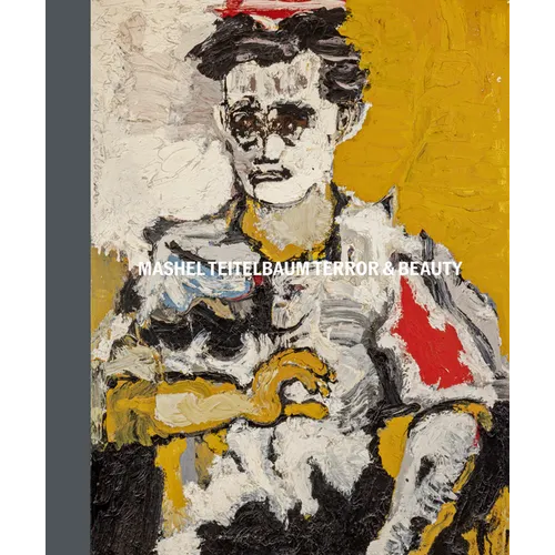 Mashel Teitelbaum: Terror and Beauty