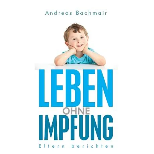 Leben ohne Impfung: Eltern berichten