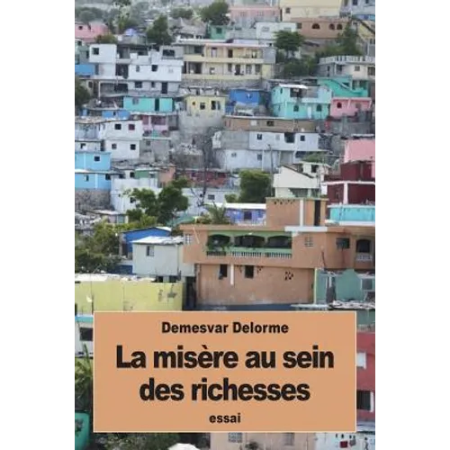 La misère au sein des richesses: Réflexions diverses sur Haïti