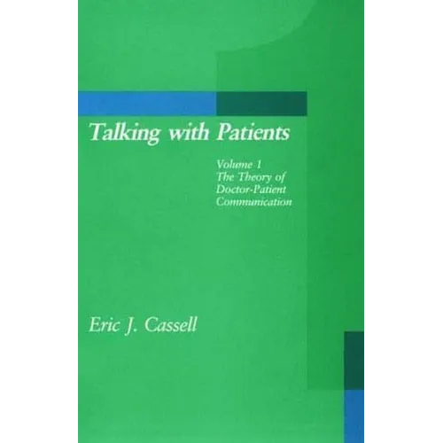 Talking with Patients, Volume 1: The Theory of Doctor-Patient Communication