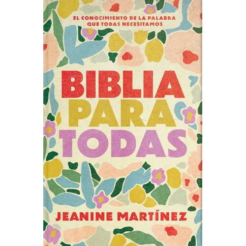 Biblia Para Todas: El Conocimiento de la Palabra Que Todas Necesitamos - Paperback
