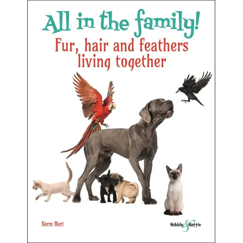 All in the Family!: Fur, Hair and Feathers Living Together