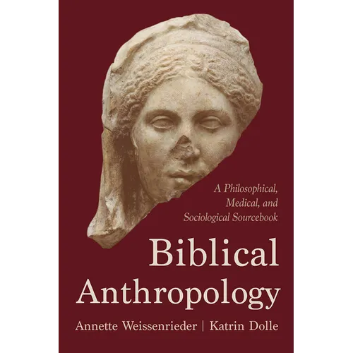 Biblical Anthropology: A Philosophical, Medical, and Sociological Sourcebook