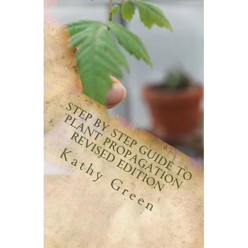 Step By Step Guide To Plant Propagation Revised Edition