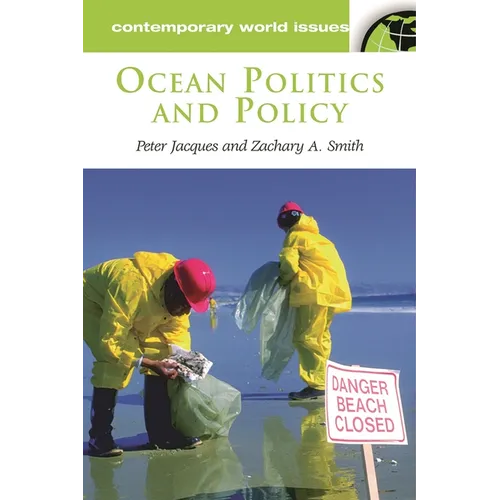 Ocean Politics and Policy: A Reference Handbook