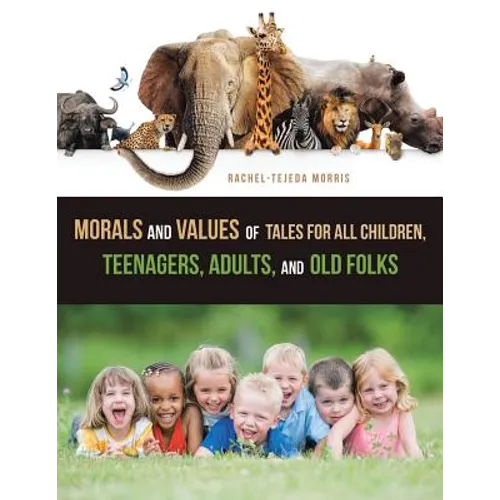Morals and Values of Tales for All Children, Teenagers, Adults, and Old Folks