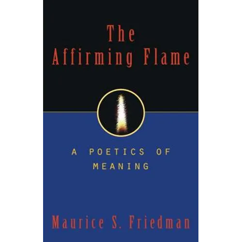 The Affirming Flame: A Poetics of Meaning
