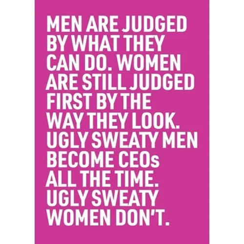 Ugly Sweaty Men Become CEOs all the Time. Ugly Sweaty Women Don't