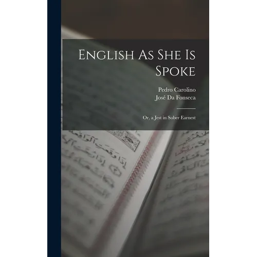 English As She Is Spoke: Or, a Jest in Sober Earnest