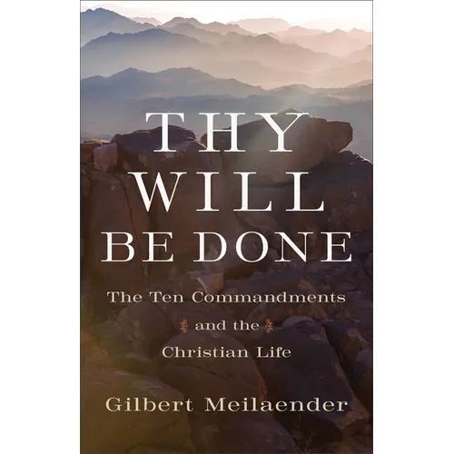Thy Will Be Done: The Ten Commandments and the Christian Life
