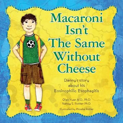 Macaroni Isn't The Same Without Cheese: Danny's story about his Eosinophilic Esophagitis