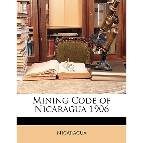 Mining Code of Nicaragua 1906