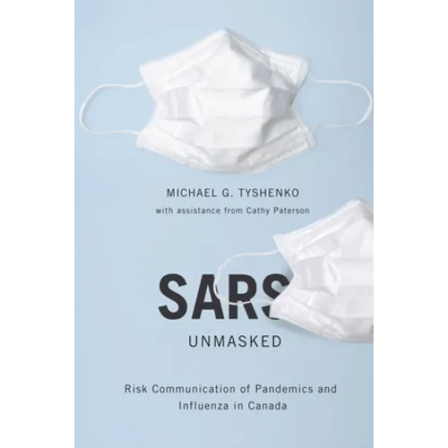 Sars Unmasked: Risk Communication of Pandemics and Influenza in Canada