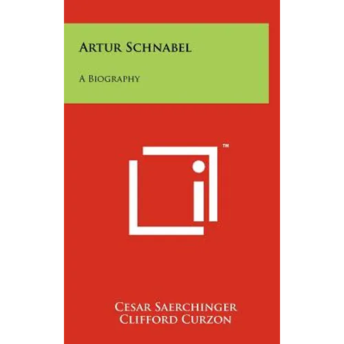 Artur Schnabel: A Biography