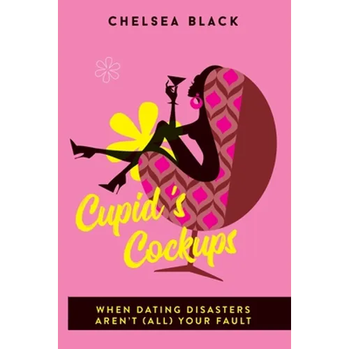 Cupid's Cockups: When dating disasters aren't (all) your fault.