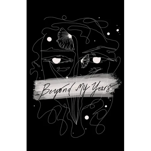 Beyond my years