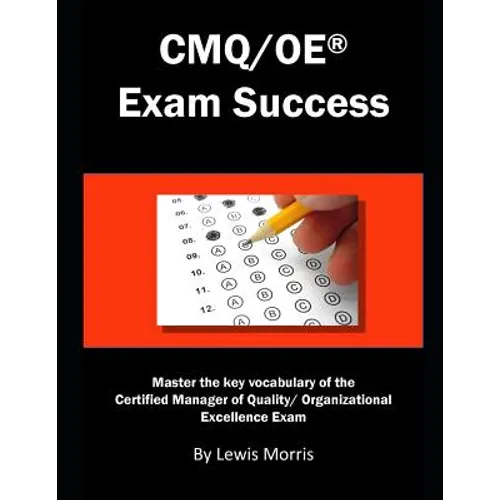 Cmq/OE Exam Success: Master the Key Vocabulary of the Certified Manager of Quality/ Organizational Excellence Exam