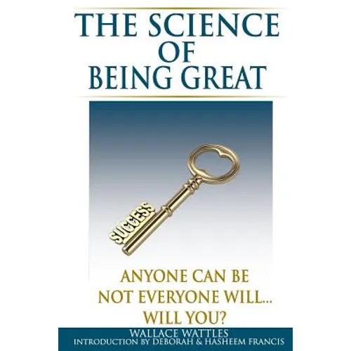 The Science of Being Great: Anyone Can Be, Not everyone will...Will YOU?