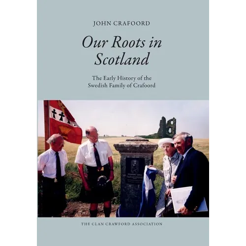 Our Roots in Scotland: The Early History of the Swedish Family of Crafoord