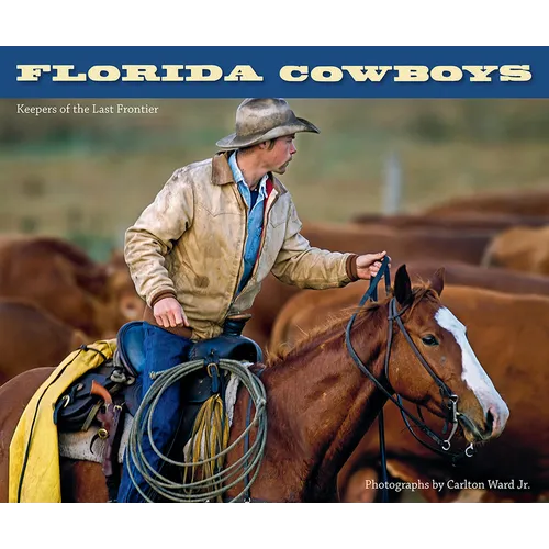 Florida Cowboys: Keepers of the Last Frontier