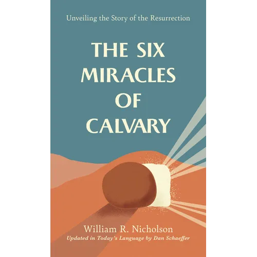 The Six Miracles of Calvary: Unveiling the Story of the Resurrection
