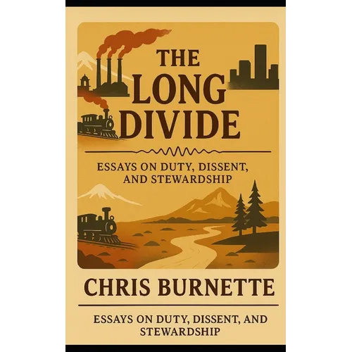 The Long Divide: Essays on Duty, Dissent, and Stewardship