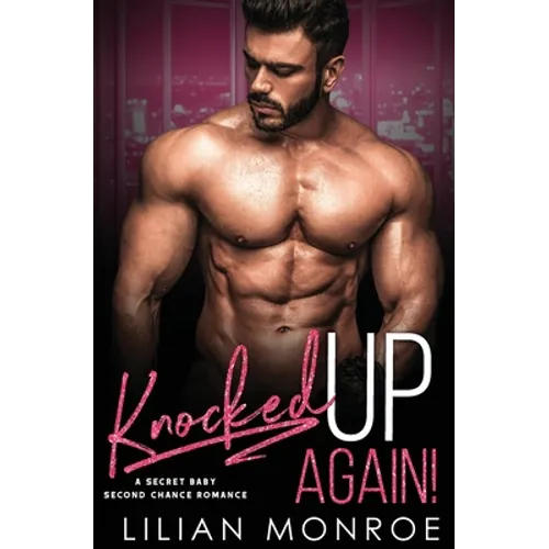 Knocked Up Again!: A Second Chance Romance